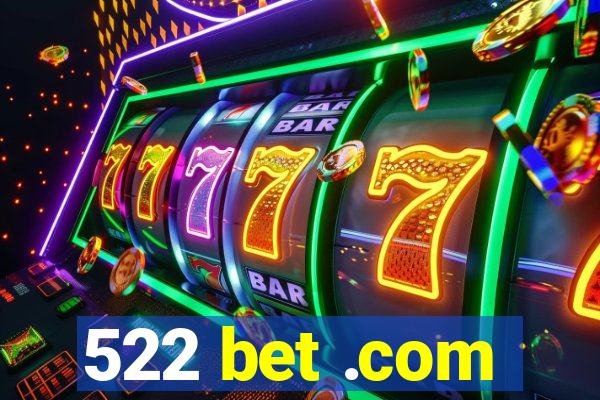 522 bet .com